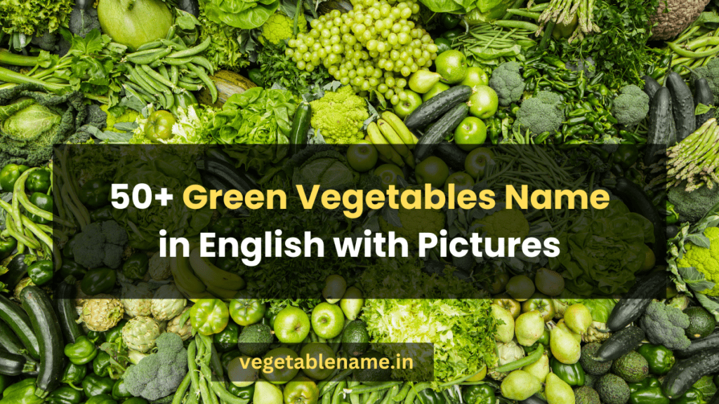 Green Vegetables Name In English A Visual Feast Of 50 Delicious And